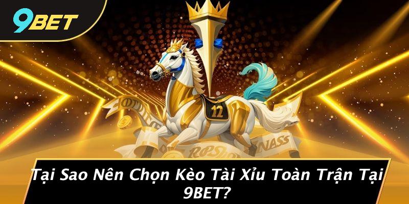 Kèo Tài Xỉu Toàn Trận: Bí Mật Mà Người Chơi Cần Biết Từ 9BET 1 Tại Sao Nên Chọn Kèo Tài Xỉu Toàn Trận Tại 9BET?