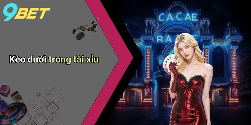 Kèo dưới trong tài xỉu